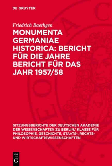 Friedrich Baethgen - Monumenta Germaniae Historica: Bericht für die Jahre Bericht für das Jahr 1957/58, E-bok