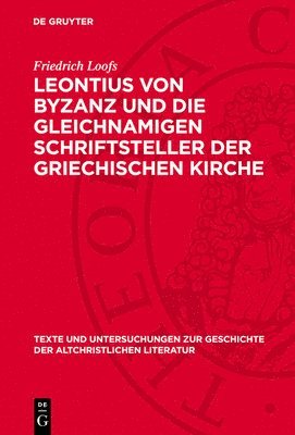 Friedrich Loofs - Leontius Von Byzanz Und Die Gleichnamigen Schriftsteller Der Griechischen Kirche: Buch 1: Das Leben Und Die Polemischen Werke Des Leontius Von Byzanz, Inbunden. Tillgänglighet: Lägg i varukorg
