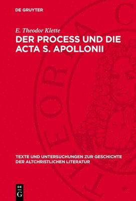 E. Theodor Klette - Der Process und die Acta S. Apollonii, Inbunden