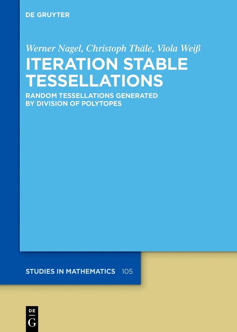Werner Nagel, Christoph Thäle, Viola Weiß - Iteration Stable Tessellations, Inbunden