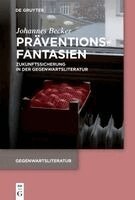 Johannes Becker - Präventionsfantasien: Zukunftssicherung in Der Gegenwartsliteratur, Häftad