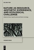 Nature as Resource, Aesthetic Experience, and Ecological Challenge