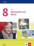 Auer Wirtschaft und Beruf 8. Schülerbuch Klasse 8.  Ausgabe Bayern