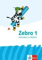 Zebra. Schreiben zu Bildern. Arbeitsheft 1. Schuljahr. Tillgänglighet: Lägg i varukorg
