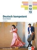 Deutsch kompetent 11-13. Gesamtband. Ausgabe Nordrhein-Westfalen Gymnasium (G9)
