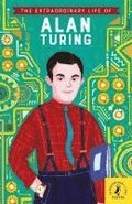 The Extraordinary Life of Alan Turing