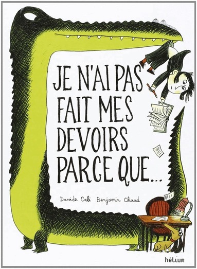 Davide Cali, Benjamin Chaud - Je n'ai pas fait mes devoirs parce que ..., Häftad