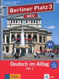 Berliner Platz 3 NEU in Teilbänden - Lehr- und Arbeitsbuch 3, Teil 1 mit Audio-CD und "Im Alltag EXTRA"