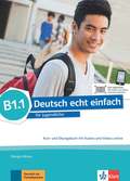 Deutsch echt einfach B1.1. Kurs- und �bungsbuch mit Audios und Videos online