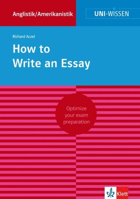 Richard Aczel - Uni-Wissen How to Write an Essay, E-bok