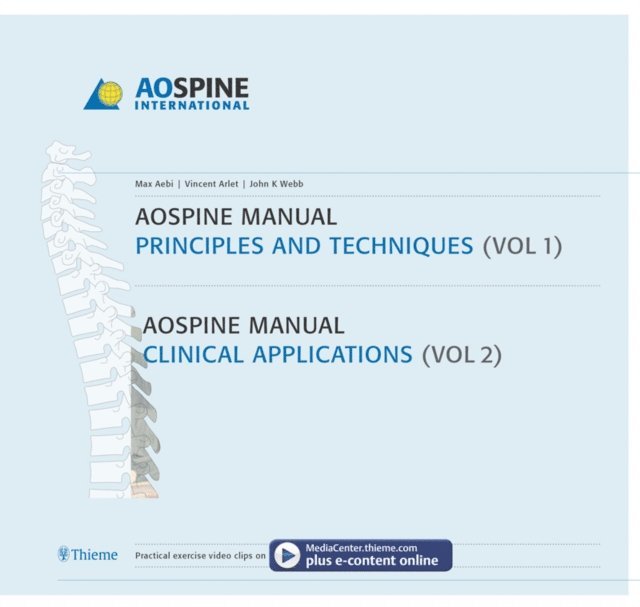 John K Webb, Vincent Arlet, Max Aebi - AO Spine Manual, Volume 1: Principles and Techniques; Volume 2: Clinical Applications, E-bok