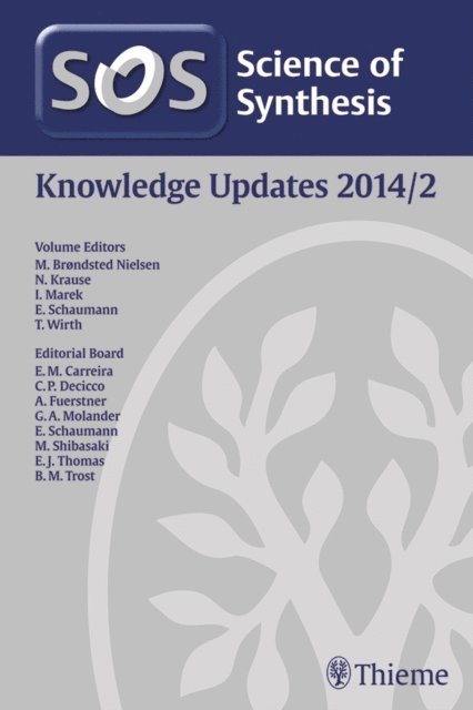 Thomas Wirth, Ernst Schaumann, Ilan Marek, Norbert Krause, Mogens Brondsted Nielsen - Science of Synthesis Knowledge Updates 2014 Vol. 2, E-bok