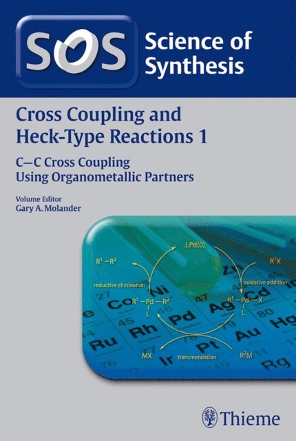 Gary A. Molander - Science of Synthesis: Cross Coupling and Heck-Type Reactions Vol. 1, E-bok