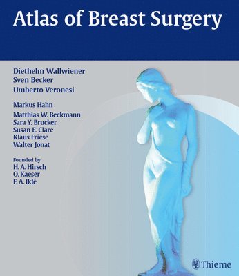 Atlas of Breast Surgery av Sven Becker, Umberto Veronesi, Diethelm Wallwiener