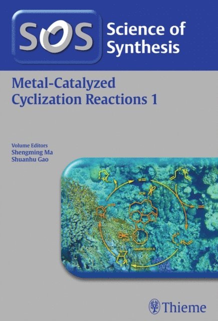 Shengming Ma, Shuanhu Gao - Science of Synthesis: Metal-Catalyzed Cyclization Reactions Vol. 1, E-bok