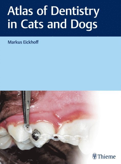 Markus Eickhoff - Atlas of Dentistry in Cats and Dogs, E-bok