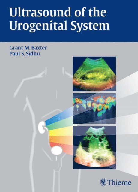 Paul S. Sidhu, Grant M. Baxter - Ultrasound of the Urogenital System, E-bok