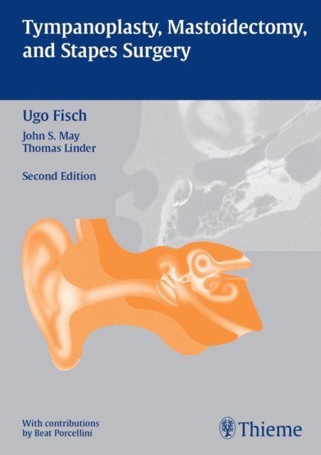 Beat Porcellini, John Scott May, Ugo Fisch - Tympanoplasty, Mastoidectomy, and Stapes Surgery, E-bok
