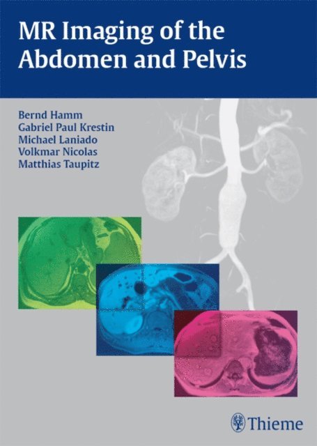 Matthias Taupitz, Volkmar Nicolas, Michael Laniado, Gabriel Paul Krestin, Bernd Hamm - MR Imaging of the Abdomen and Pelvis, E-bok