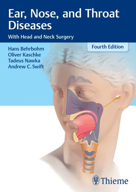 Andrew C. Swift, Tadeus Nawka, Oliver Kaschke, Hans Behrbohm - Ear, Nose, and Throat Diseases, E-bok