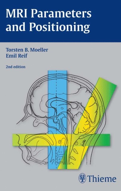 Emil Reif, Torsten Bert Moller - MRI Parameters and Positioning, E-bok