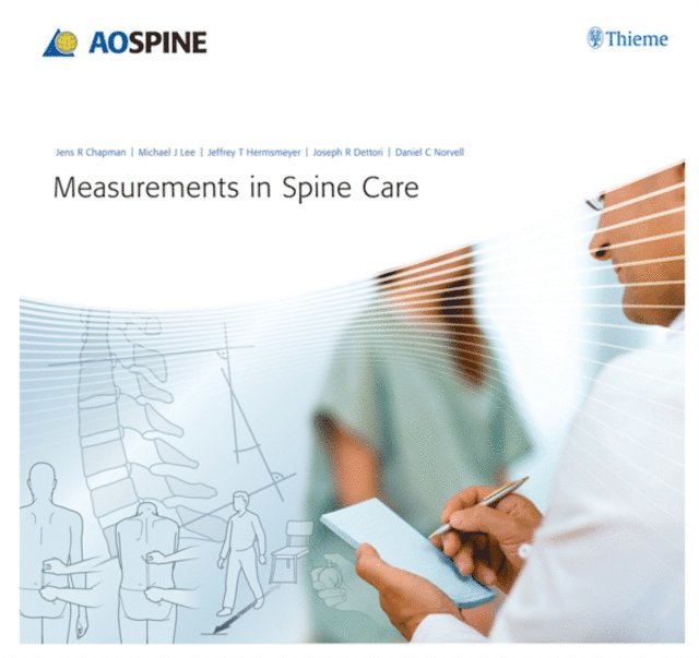 Daniel C. Norvell, Joseph R. Dettori, Jeffrey T. Hermsmeyer, Michael J. Lee, Jens Chapman - Measurements in Spine Care, E-bok