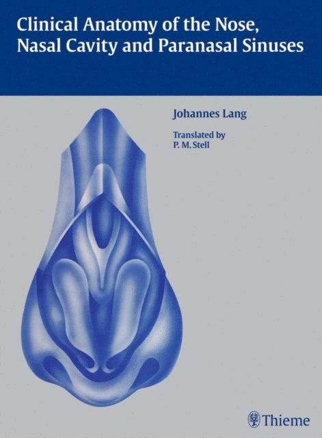 Johannes Lang - Clinical Anatomy of the Nose, Nasal Cavity and Paranasal Sinuses, E-bok