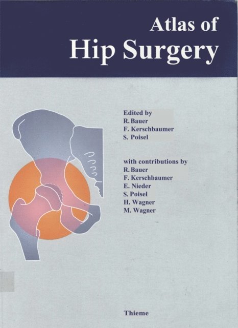 S. Poisel, Fridun Kerschbaumer, R. Bauer - Atlas of Hip Surgery, E-bok