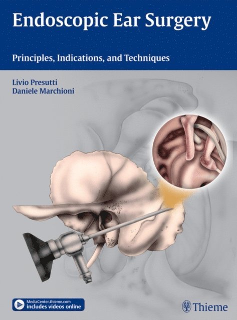 Daniele Marchioni, Livio Presutti - Endoscopic Ear Surgery, E-bok