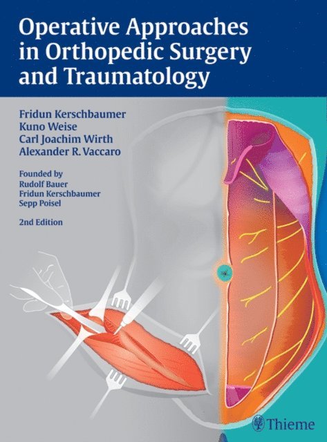 Alexander R. Vaccaro, Carl Joachim Wirth, Kuno Weise, Fridun Kerschbaumer - Operative Approaches in Orthopedic Surgery and Traumatology, E-bok