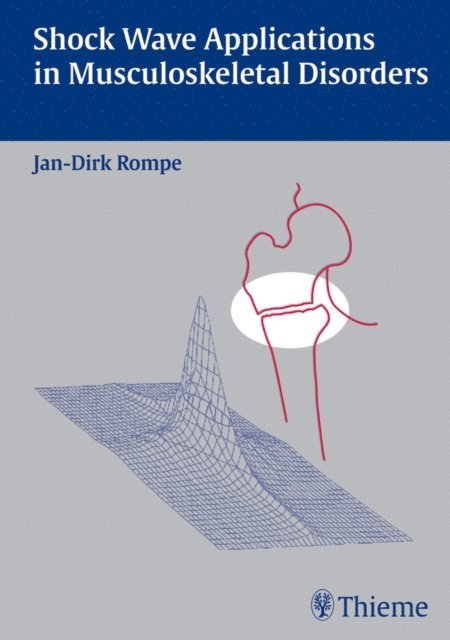 Jan Dirk Rompe - Shock Wave Applications in Musculoskeletal Disorders, E-bok