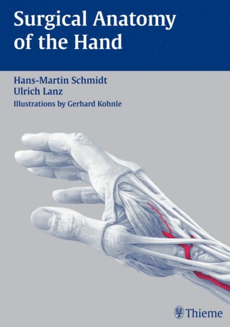 Ulrich Lanz, Hans-Martin Schmidt - Surgical Anatomy of the Hand, E-bok