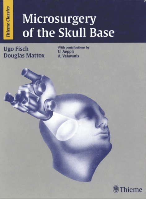 Douglas E. Mattox, Ugo Fisch - Microsurgery of the Skull Base, E-bok