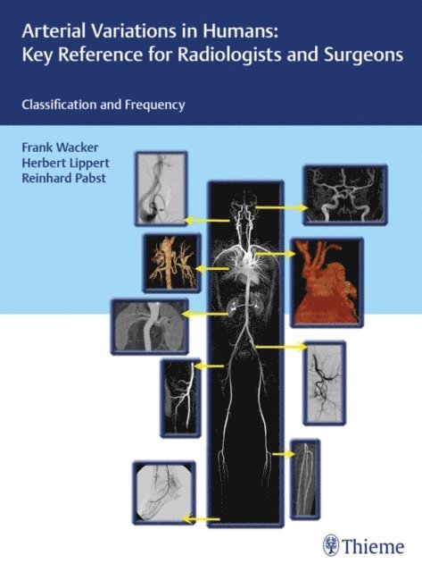 Reinhard Pabst, Herbert Lippert, Frank K. Wacker - Arterial Variations in Humans: Key Reference for Radiologists and Surgeons, E-bok