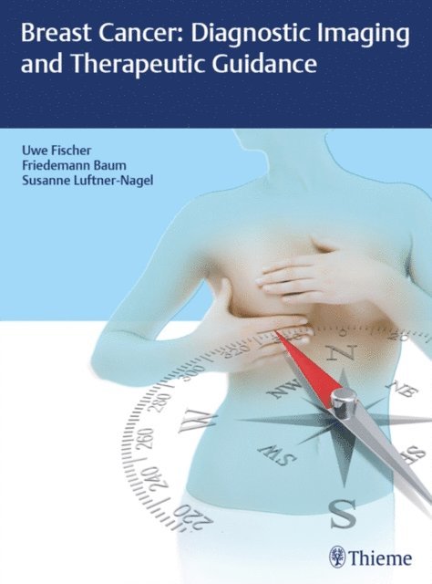 Susanne Luftner-Nagel, Friedemann Baum, Uwe Fischer - Breast Cancer: Diagnostic Imaging and Therapeutic Guidance, E-bok