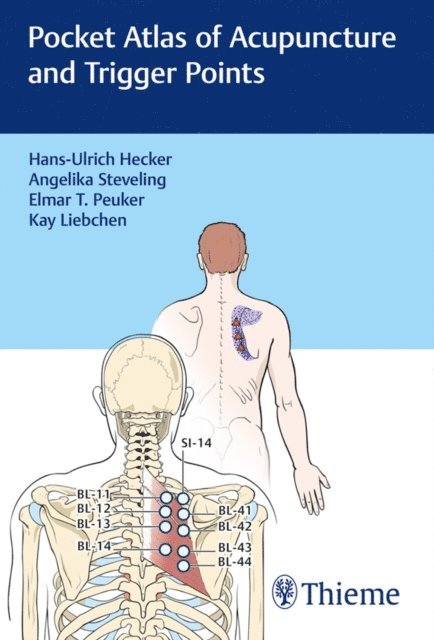 Kay Liebchen, Elmar T. Peuker, Angelika Steveling, Hans-Ulrich Hecker - Pocket Atlas of Acupuncture and Trigger Points, E-bok