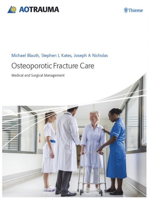 Joseph A. Nicholas, Stephen L. Kates, Michael Blauth - Osteoporotic Fracture Care, E-bok