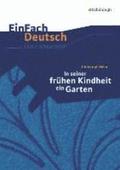In seiner frhen Kindheit ein Garten. EinFach Deutsch Unterrichtsmodelle