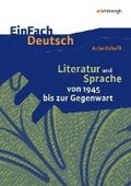 Literatur und Sprache von 1945 bis zur Gegenwart: EinFach Deutsch - Unterrichtsmodelle und Arbeitshefte