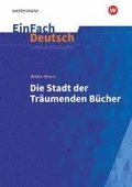 Die Stadt der tr�umenden B�cher: Gymnasiale Oberstufe. EinFach Deutsch Unterrichtsmodelle
