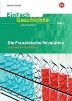 Marco Anniser, Oliver Satter - Die französische Revolution: Sekundarstufe 2. EinFach Geschichte ...unterrichten, Häftad. Tillgänglighet: Lägg i varukorg