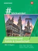 #blickwinlkel - Geschichte und Politik & Gesellschaft. F�r die BOS 12 Schulbuch.Bayern