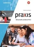 Praxis Wirtschaft und Beruf 10M. Schulbuch. Für Mittelschulen in Bayern, Inbunden. Tillgänglighet: Lägg i varukorg