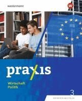 Praxis Wirtschaft Politik 3. Schulbuch. F�r Nordrhein-Westfalen