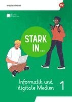 Stark in ... Informatik und Digitale Medien - Arbeitsheft I