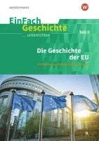 Die Geschichte der Europäischen Union: Sekundarstufe II. EinFach Geschichte ...unterrichten, Häftad