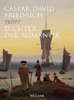 Michael Grus - Caspar David Friedrich trifft Dichter der Romantik, Inbunden