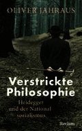 Verstrickte Philosophie. Heidegger und der Nationalsozialismus