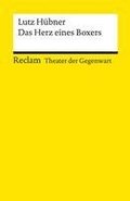 Das Herz eines Boxers ; Theater der Gegenwart ; Gewinner des Deutschen Jugendtheaterpreises 1998 ; Mit Unterrichtsanregungen und einem Nachwort