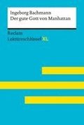 Der gute Gott von Manhattan von Ingeborg Bachmann: Lekt�reschl�ssel mit Inhaltsangabe, Interpretation, Pr�fungsaufgaben mit L�sungen, Lernglossar. (Reclam Lekt�reschl�ssel XL)